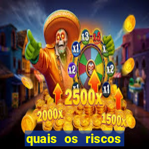 quais os riscos dos jogos de aposta